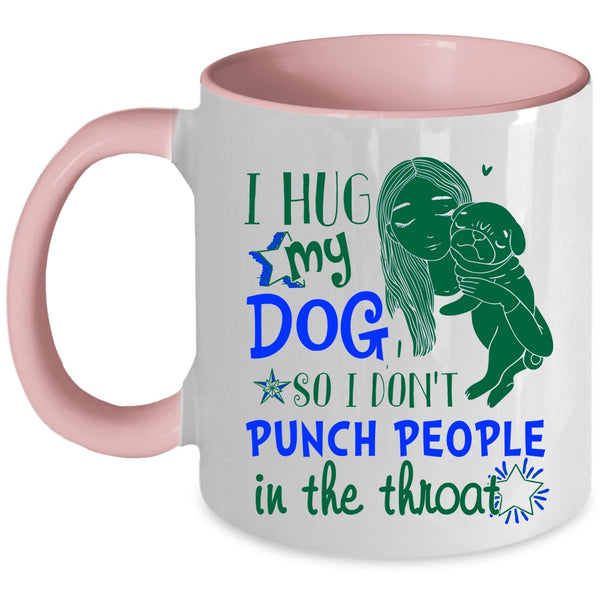 Cute Girls Coffee Mug, I Hug My Dog Accent Mug
