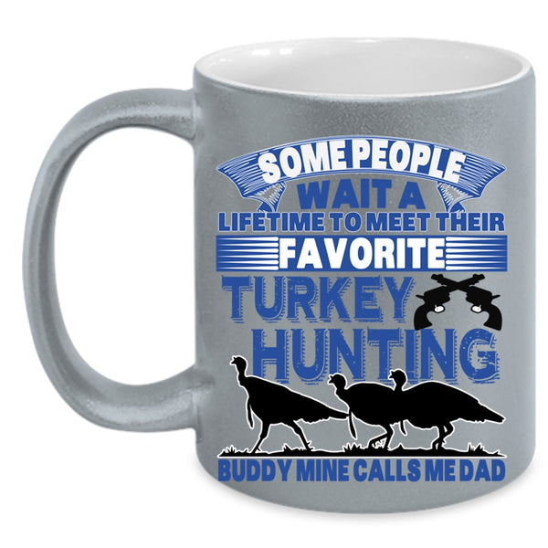 Mine Calls Me Dad Coffee Mug, Favorite Turkey Hunting Buddy Accent Mug