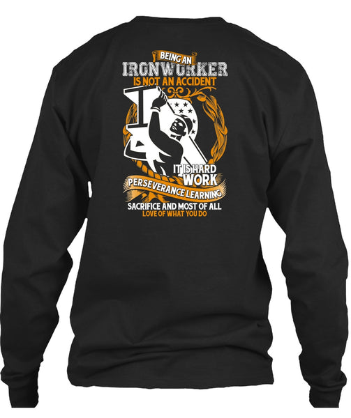 Ironworker Is Not An Accident T Shirt, It Is Hard Work T Shirt