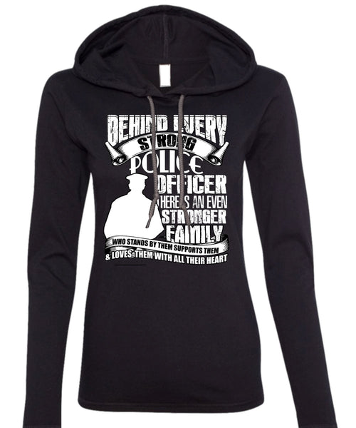 Strong Police Officer T Shirt, Stronger Family T Shirt (Anvil Ladies Ringspun Hooded)