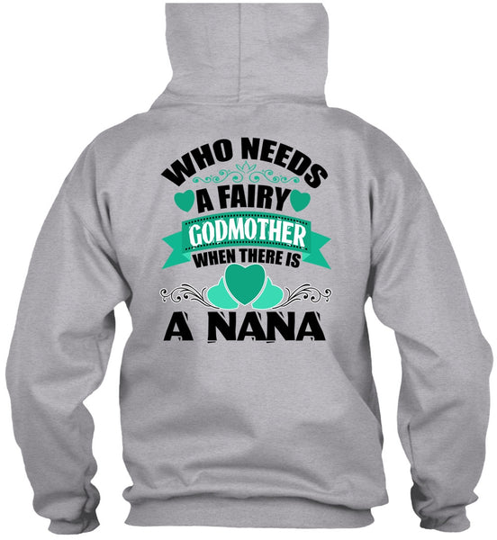 Who Needs A Fairy Godmother T Shirt, I Love Nana T Shirt
