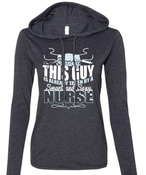 This Guy Is Already Taken By A Smart Nurse T Shirt, Being A Nurse T Shirt (Anvil Ladies Ringspun Hooded)