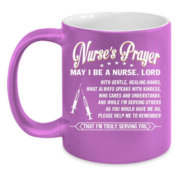 Nurse's Prayer Coffee Mug, May I Be A Nurse Coffee Cup