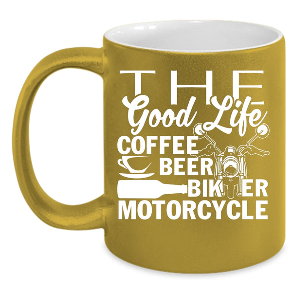 The Good Life Coffee Beer Coffee Mug, Biker Motorcycle Coffee Cup