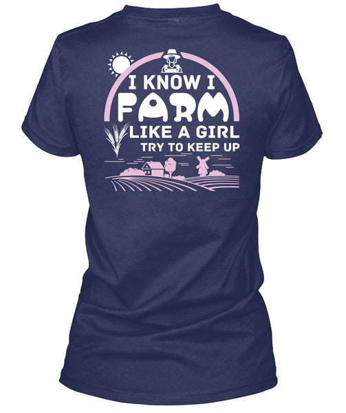 I Farm Like A Girl Try To Keep Up T Shirt, I Love Farming T Shirt