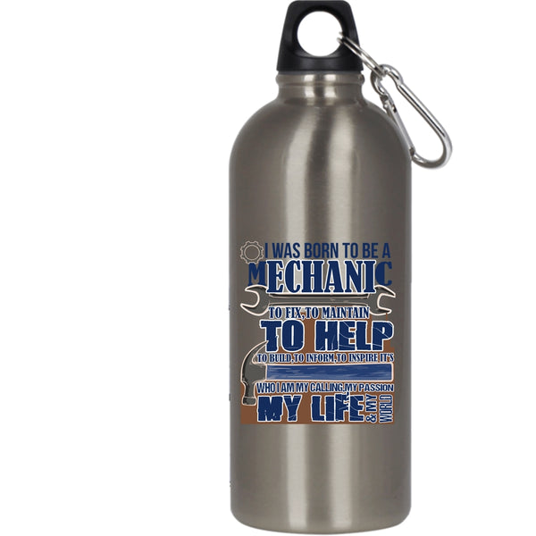 I Was Born To Be A Mechanic 20 oz Stainless Steel Bottle,My Calling My Passion My Life Outdoor Sports Water Bottle