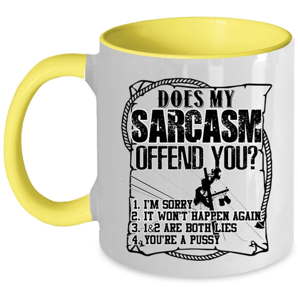 Funny Linemans Coffee Mug, Does My Sarcasm Offend You Accent Mug