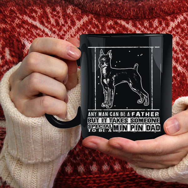 Someone Special To Be A Min Pin Dad Coffee Mug, Gift For My Son Coffee Cup