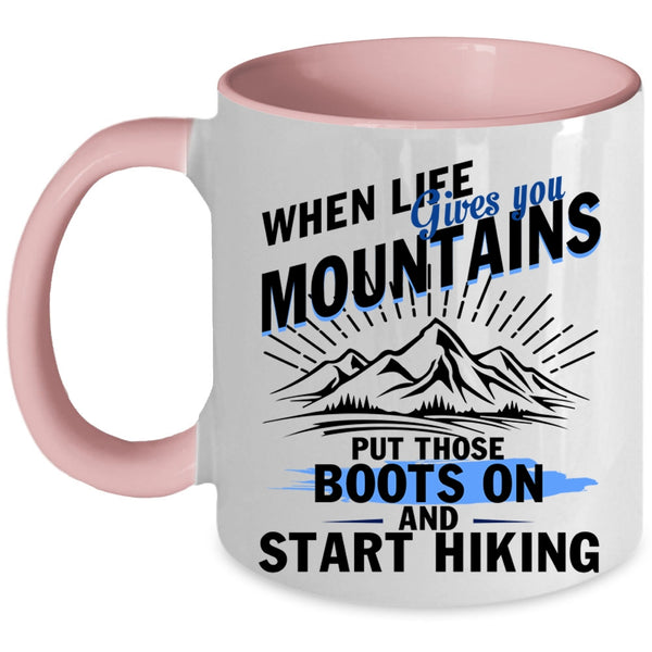 Start Hiking Coffee Mug, When Life Gives You Mountains Accent Mug