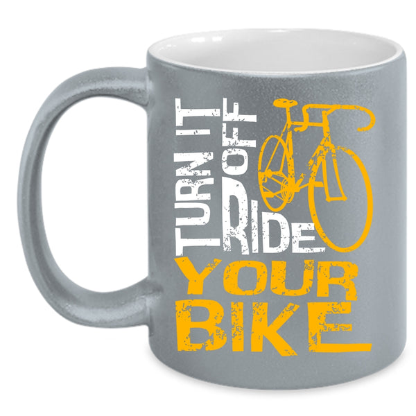 Turn Off Ride Your Bike Coffee Mug, Awesome Bikers Coffee Cup
