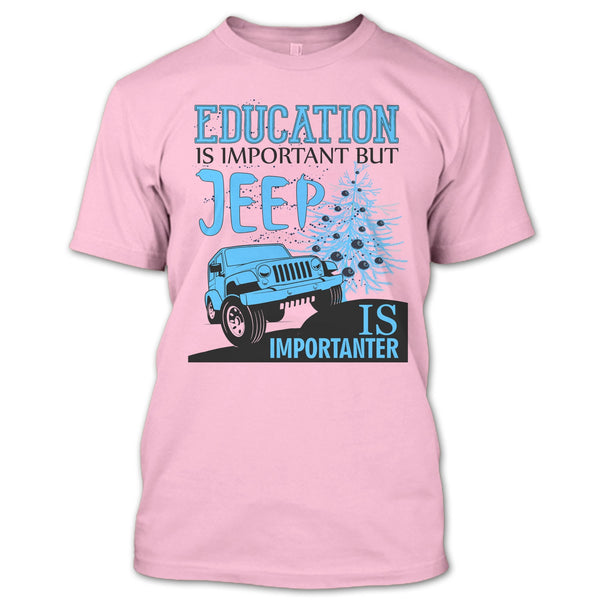 Education Is Important T Shirt, Cool Jeep Driver T Shirt