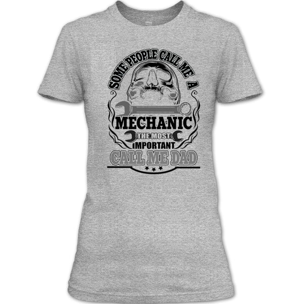 Some People Call Me A Mechanic T Shirt, Dad Mechanic T Shirt