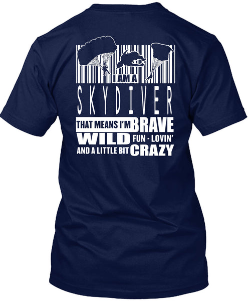 I Am A Skydiver T Shirt, Little Bit Crazy T Shirt