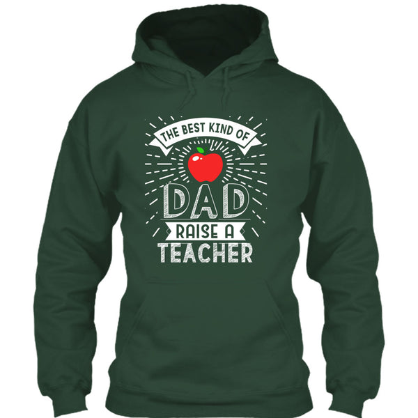 The Best Kind Of Dad Raise A Teacher T Shirt, Cool Dad T Shirt