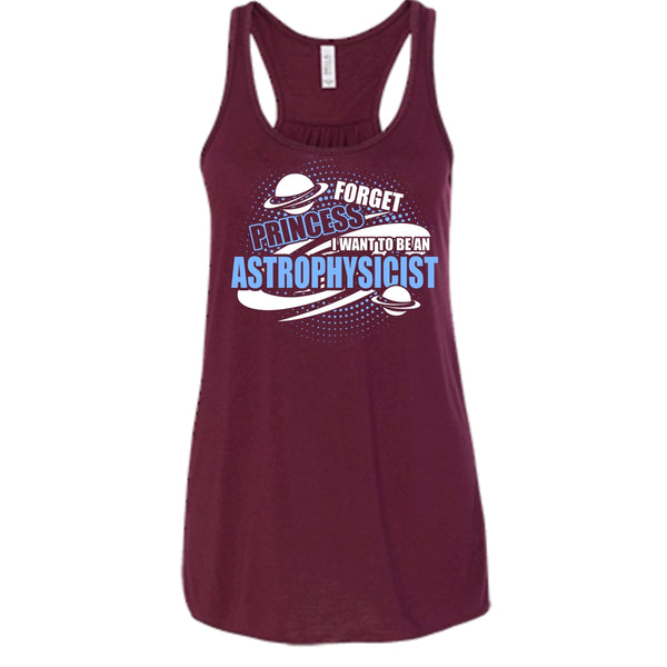 Forget Princess T Shirt, I Want To Be A Astrophysicist Tank Top