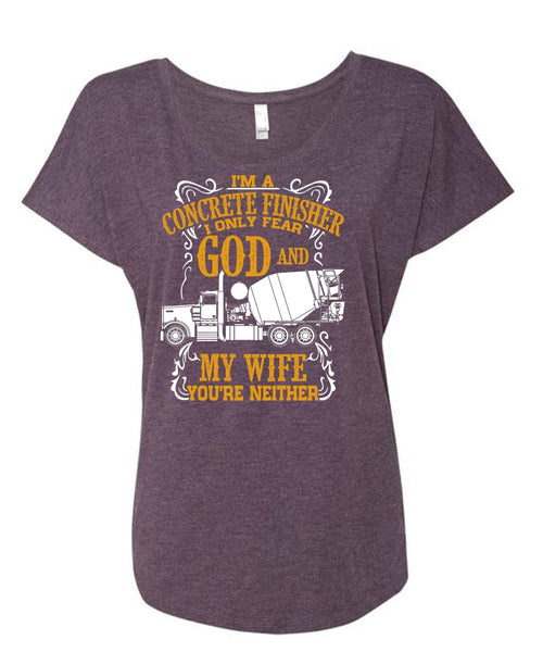 I'm Concrete Finisher T Shirt, I Only Fear God And My Wife T Shirt, Cool Shirt (Ladies' Triblend Dolman Sleeve)