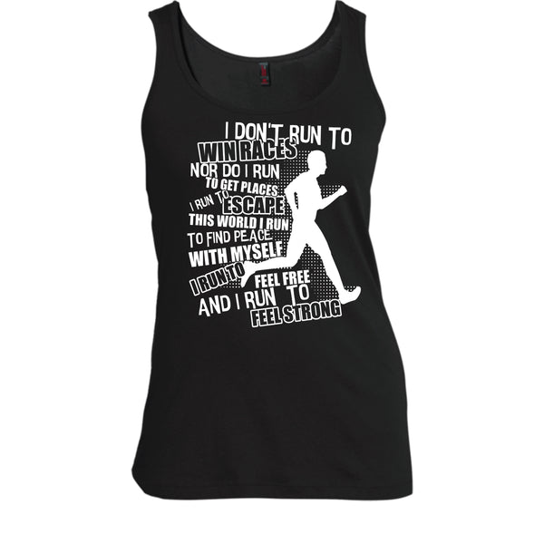 I Don't Run To Win Races T Shirt, I Run To Feel Strong Tank Top