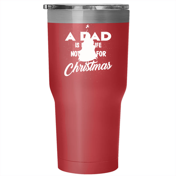 A Dad Is For Life Not Just For Christmas Tumbler 30 oz Stainless Steel, Funny Papa Travel Mug
