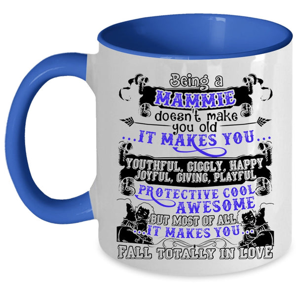 It Makes You Fall totally In Love Coffee Mug, Being A Mammie Don't Make You Old Accent Mug