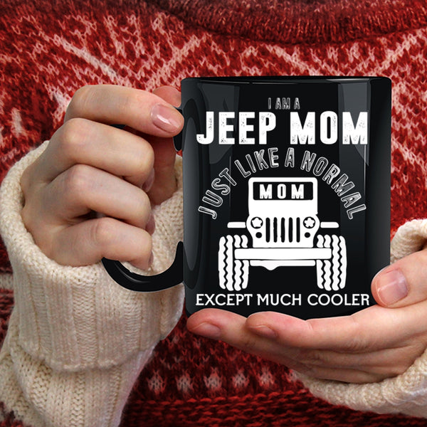 I Am A Jeep Mom Coffee Mug, Cool Gift For Mom Coffee Cup