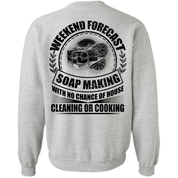 House Cleaning T Shirt, Weekend Forecast Soap Making Sweatshirt