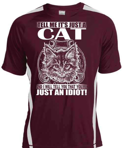 Tell Me It's Just A Cat T Shirt, Just An Idiot T Shirt, Cool Shirt