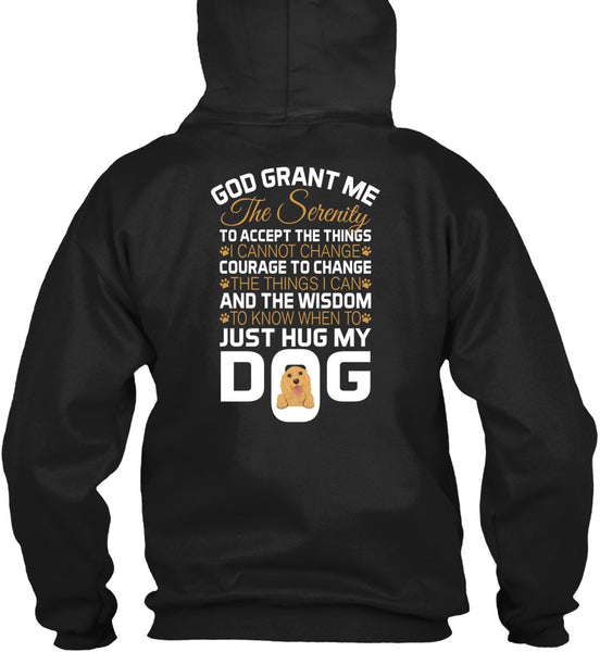 The Wisdom To Know When To Just Hug My Dog T Shirt, God Grant Me The Serenity T Shirt