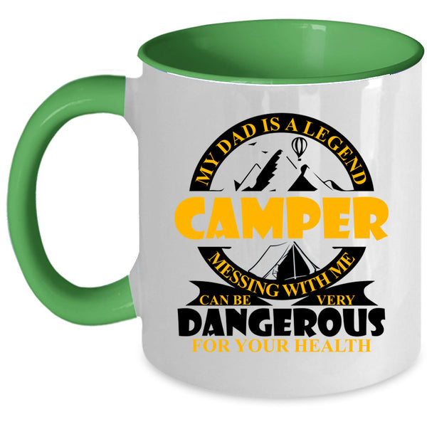 Don't Mess With Me Coffee Mug, My Dad Is A Legend Camper Accent Mug