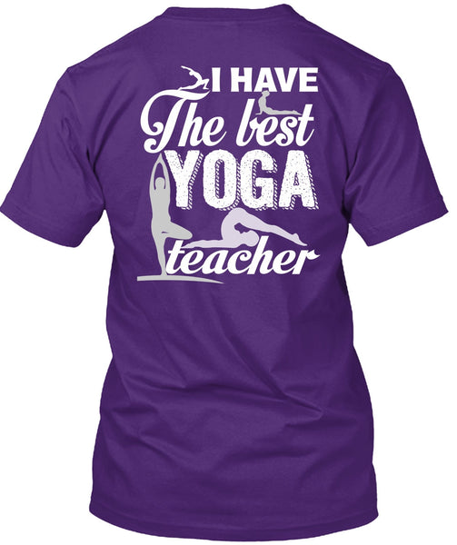 I Have The Best Yoga Teacher T Shirt, Being A Teacher T Shirt