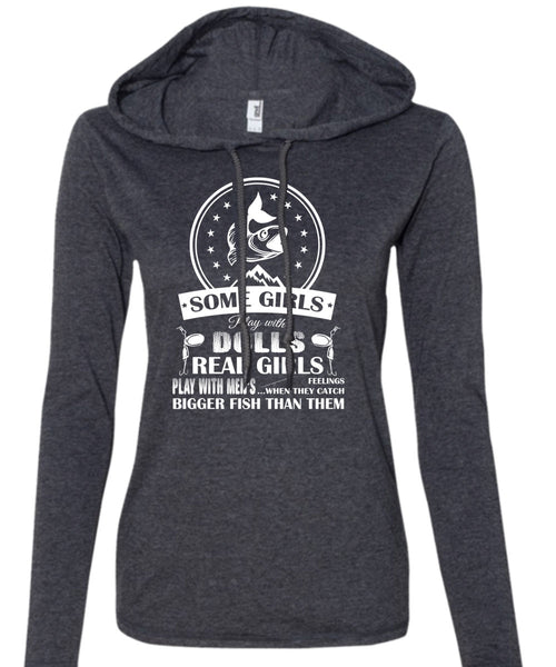 Real Girls Play With Men's When They Catch Bigger Fish Than Them T Shirt (Anvil Ladies Ringspun Hooded)
