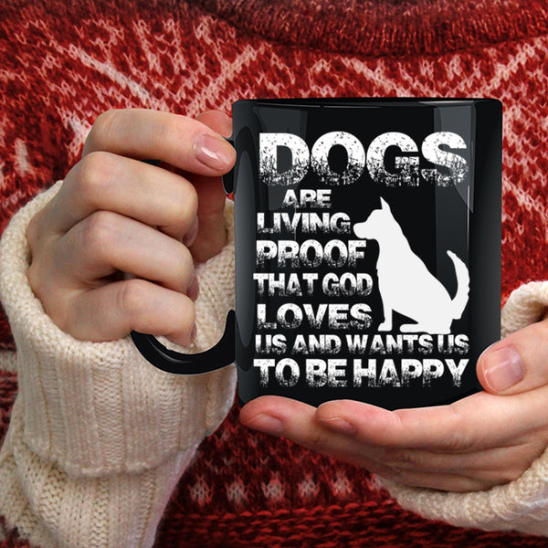 Dogs Are Living Proof Coffee Mug, Cool Dog Lovers Coffee Cup