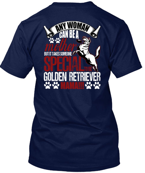 Any Woman Can Be A Mother T Shirt, Golden Retriever Mama T Shirt