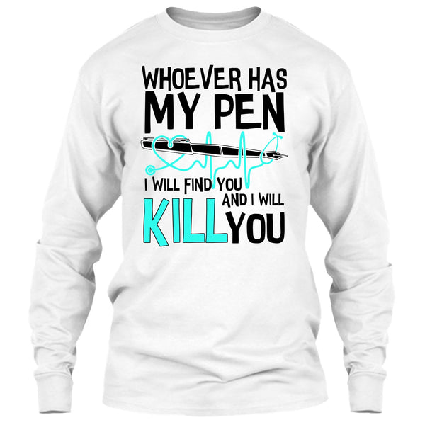 Whoever Has My Pen T Shirt, Gift For Nurse T Shirt