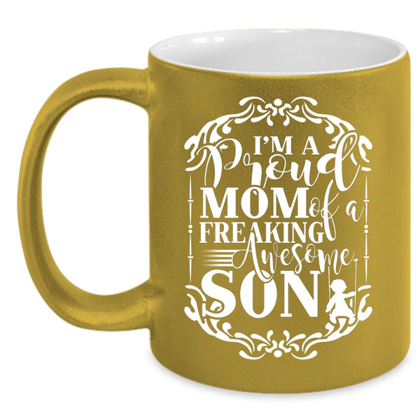 I'm A Proud Mom Of An Awesome Son Coffee Mug, Awesome Son Coffee Cup