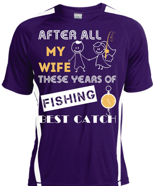 After All My Wife These Years Of Fishing Best Catch T Shirt, Sport T Shirt