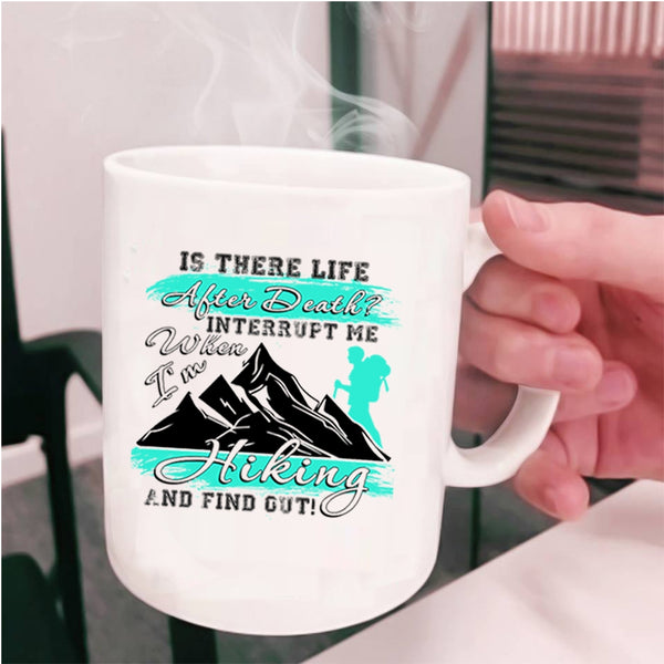 Funny Hiking Coffee Mug, Don't Interrupt Me When I'm Hiking Cup