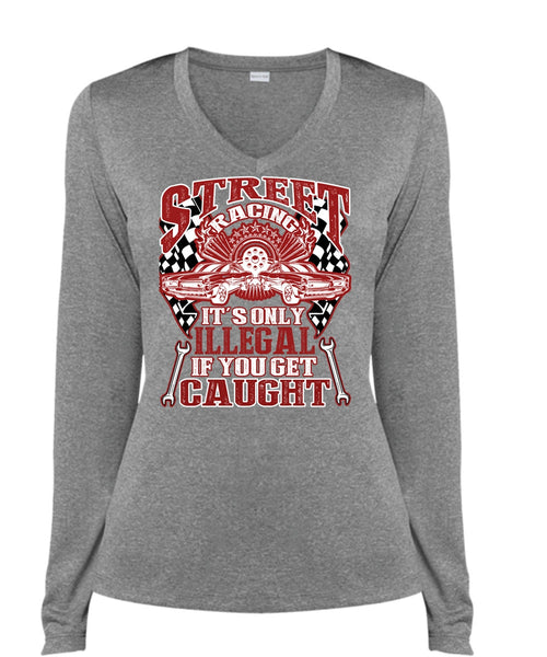 Street Racing It's Only Illegal T Shirt, Being A Mechanic T Shirt, Cool Shirt (Ladies LS Heather V-Neck)