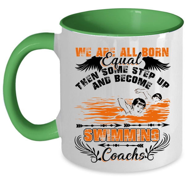 Become Swimming Coachs Coffee Mug, We Are All Born Equal Accent Mug