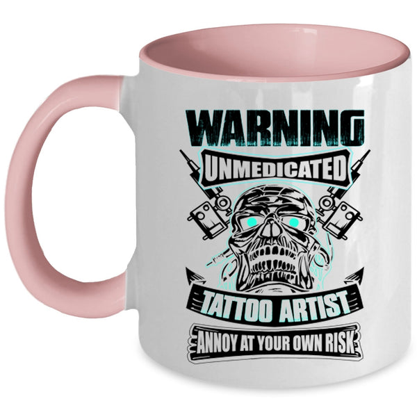 Awesome Gift For Artist Coffee Mug, Unmedicated Tattoo Artist Accent Mug