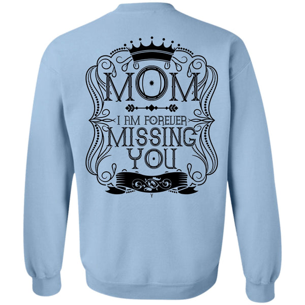 I Love Mom T Shirt, I Am Forever Missing You Sweatshirt