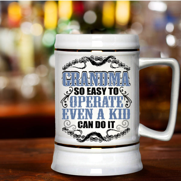 Funny Grandmas Beer Stein 22oz, Grandma So Easy To Operate Beer Mug
