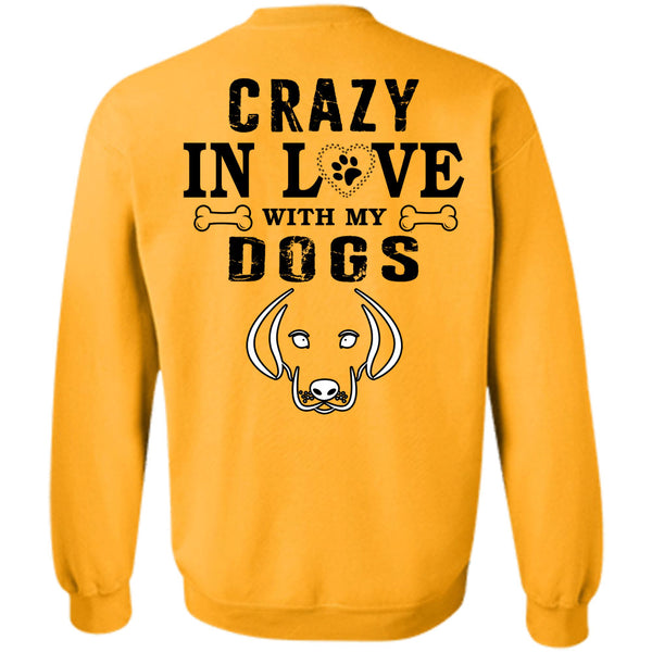 My Favorite T Shirt, Crazy In Love With My Dogs Sweatshirt