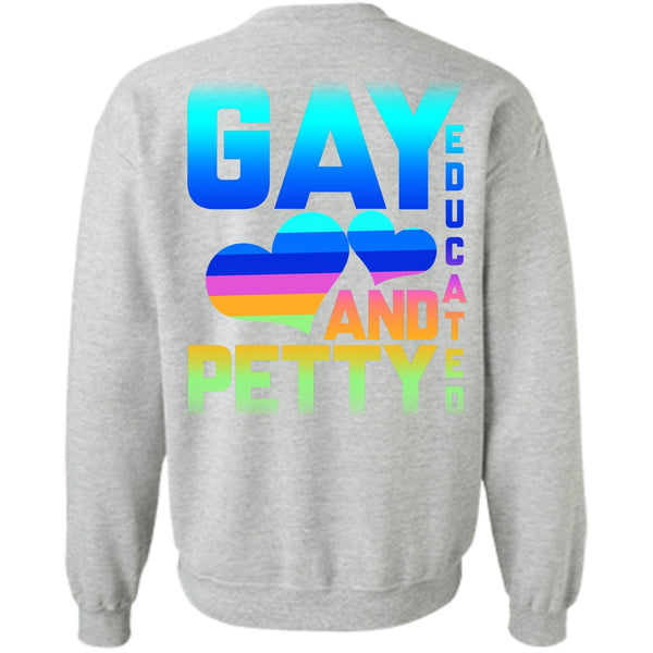 Being A Gay T Shirt, Gay Educated And Petty Sweatshirt