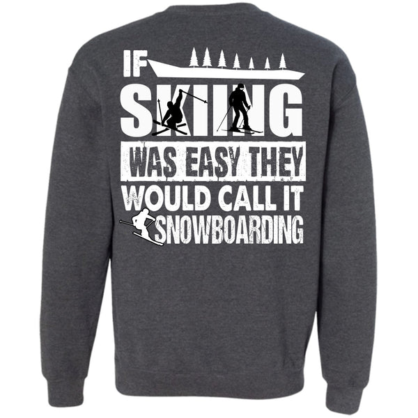 Call It Snowboarding T Shirt, I Love Skiing Sweatshirt