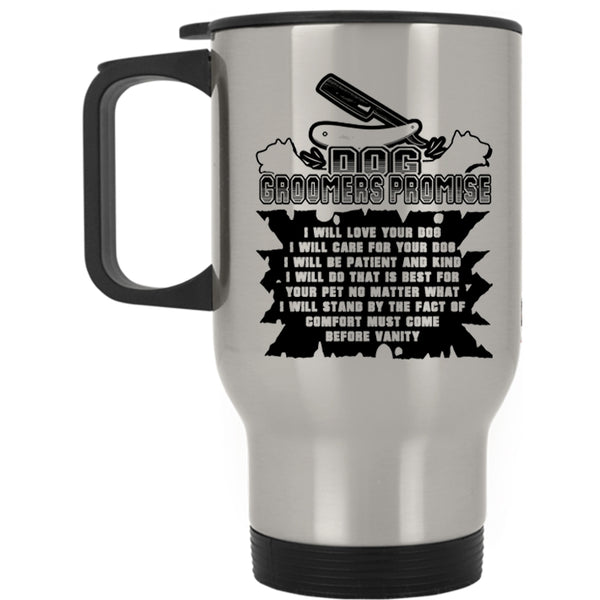 Cute Dogs Travel Mug, Dog Groomers Promise Mug