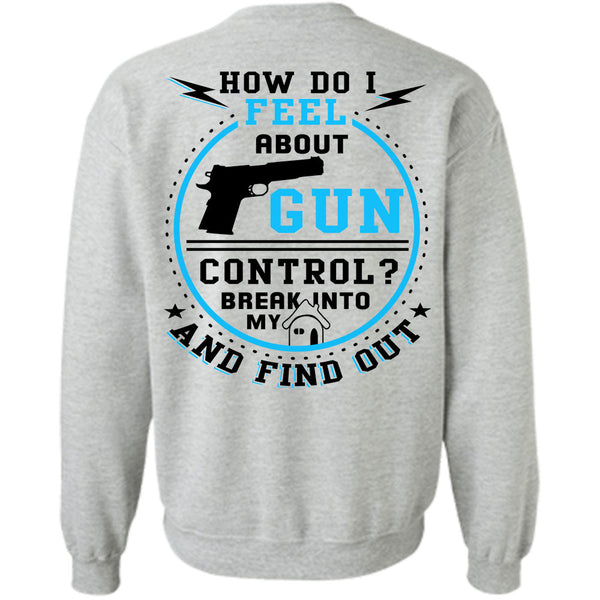 Being A Gunner T Shirt, How Do I Feel About Gun Control Sweatshirt
