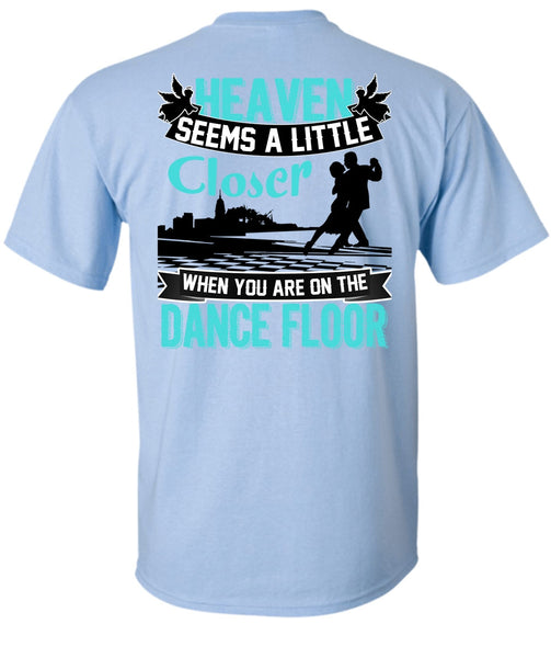 You Are On The Dance Floor T Shirt, I Love Dancing T Shirt