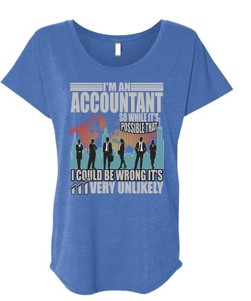 I'm An Accountant T Shirt, I Could Be Wrong T Shirt, Cool Shirt (Ladies' Triblend Dolman Sleeve)