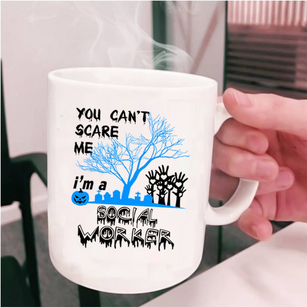 I'm A Social Worker Coffee Mug, You Can't Scare Me Cup