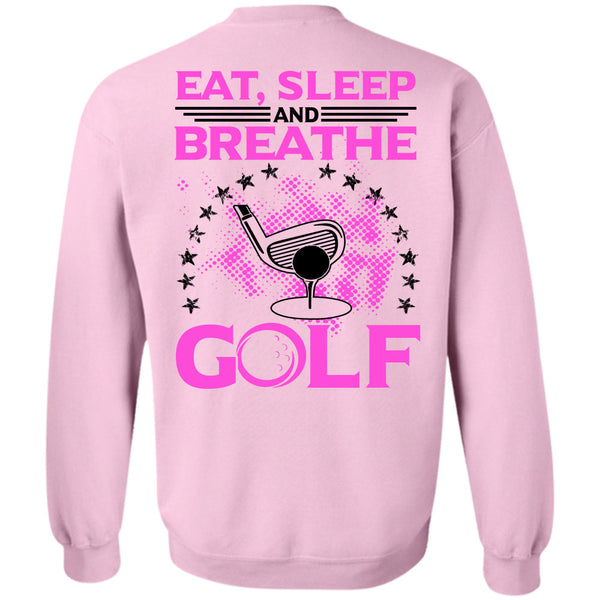 Being A Golfer T Shirt, Eat Sleep Breathe And Golf Sweatshirt